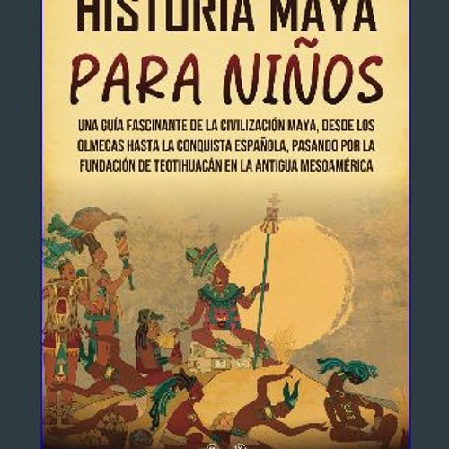 Descubre la fascinante historia de los Mayas para niños: una aventura en el pasado mágico